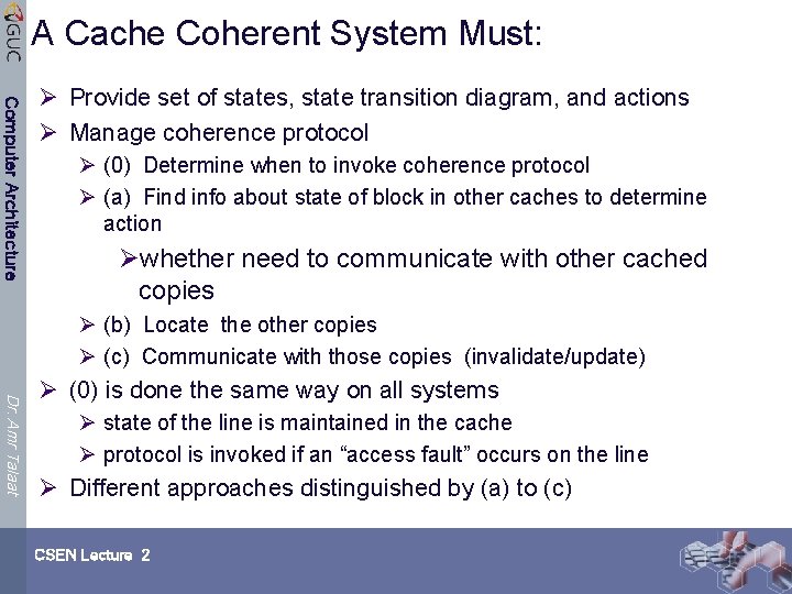 A Cache Coherent System Must: Computer Architecture Ø Provide set of states, state transition