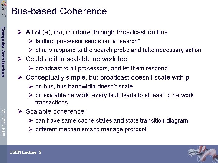 Bus-based Coherence Computer Architecture Ø All of (a), (b), (c) done through broadcast on