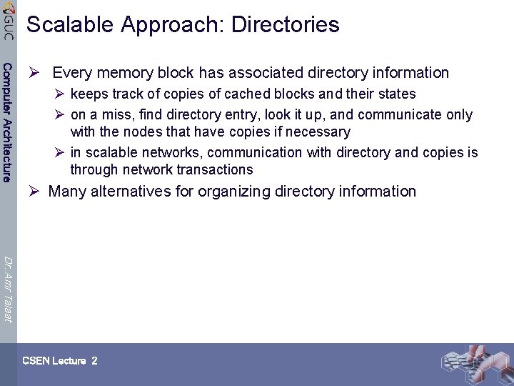 Scalable Approach: Directories Computer Architecture Ø Every memory block has associated directory information Ø
