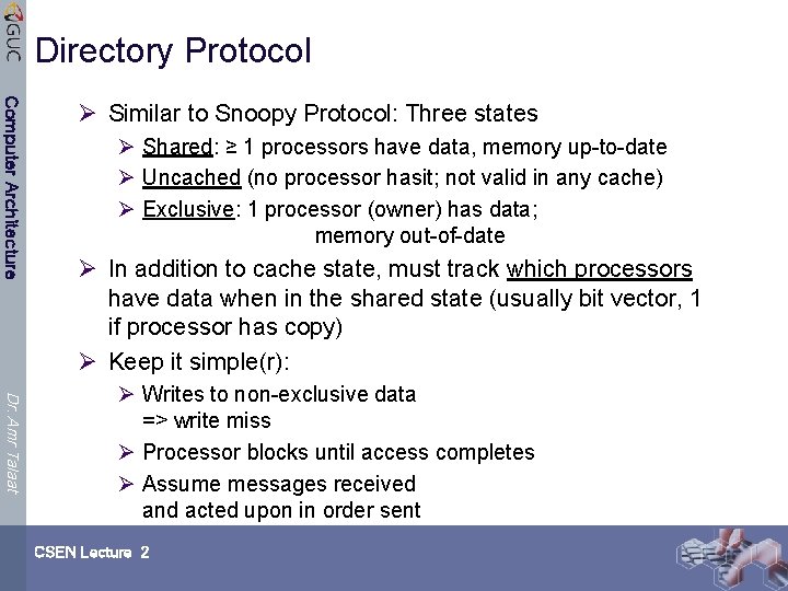 Directory Protocol Computer Architecture Ø Similar to Snoopy Protocol: Three states Ø Shared: ≥