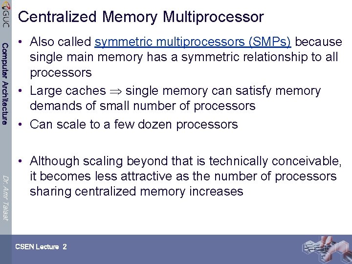 Centralized Memory Multiprocessor Computer Architecture • Also called symmetric multiprocessors (SMPs) because single main