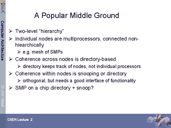 A Popular Middle Ground Computer Architecture Ø Two-level “hierarchy” Ø Individual nodes are multiprocessors,