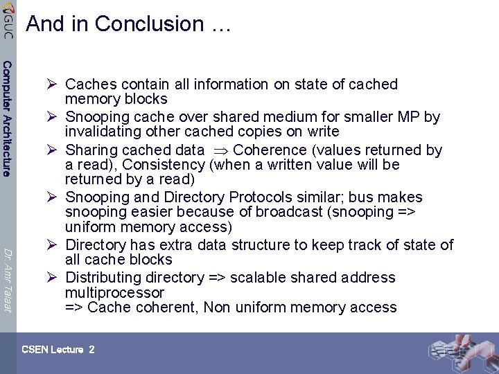 And in Conclusion … Computer Architecture Dr. Amr Talaat Ø Caches contain all information