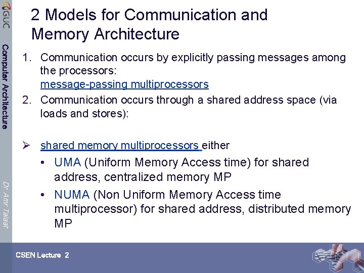 2 Models for Communication and Memory Architecture Computer Architecture 1. Communication occurs by explicitly