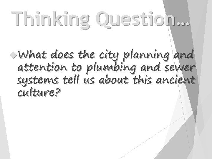 Thinking Question… What does the city planning and attention to plumbing and sewer systems