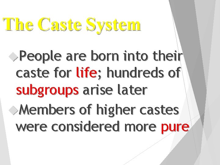 The Caste System People are born into their caste for life; hundreds of subgroups