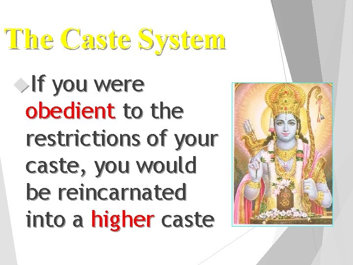 The Caste System If you were obedient to the restrictions of your caste, you