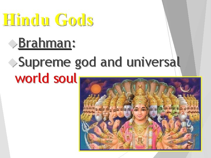 Hindu Gods Brahman: Supreme god and universal world soul 