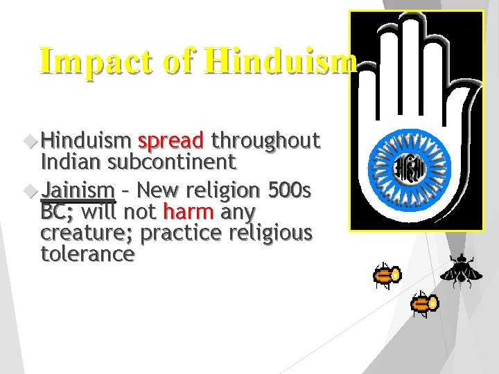 Impact of Hinduism spread throughout Indian subcontinent Jainism – New religion 500 s BC;