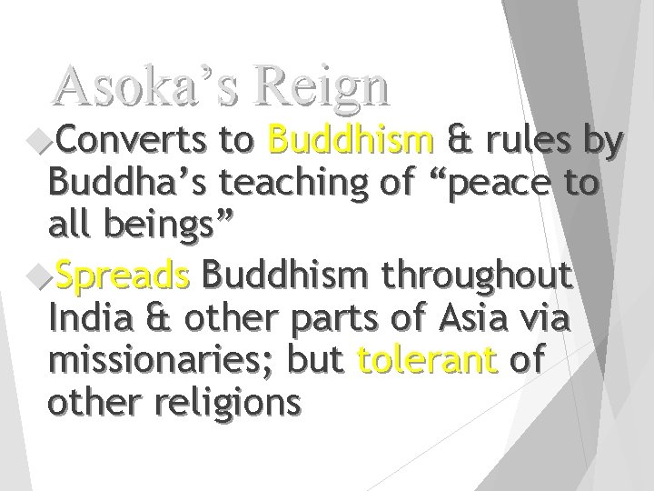 Asoka’s Reign Converts to Buddhism & rules by Buddha’s teaching of “peace to all