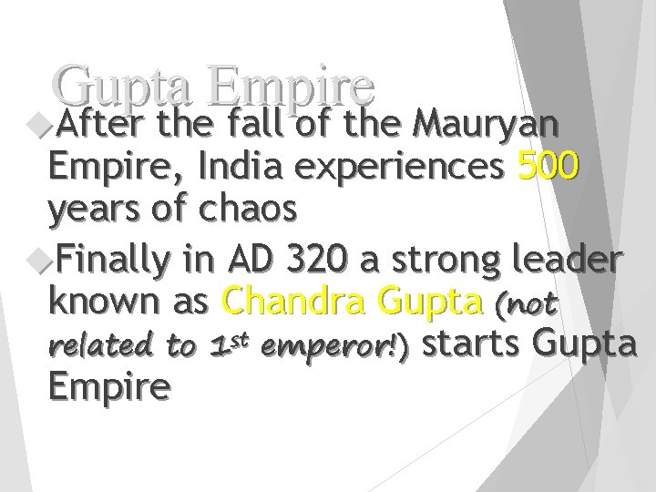 Gupta Empire After the fall of the Mauryan Empire, India experiences 500 years of