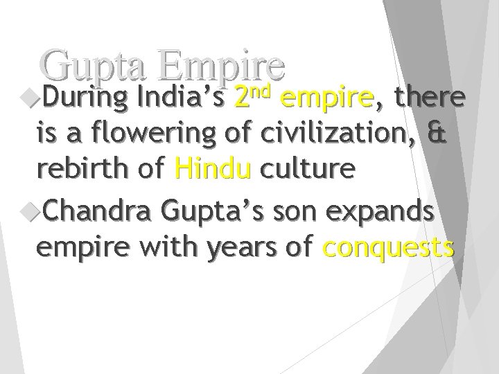 Gupta Empire nd During India’s 2 empire, there is a flowering of civilization, &