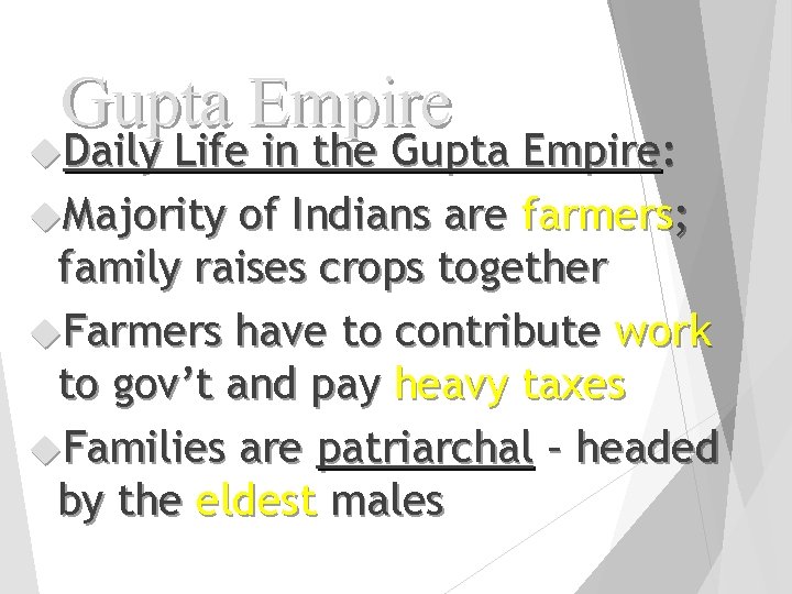 Gupta Empire Daily Life in the Gupta Empire: Majority of Indians are farmers; family
