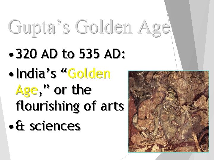 Gupta’s Golden Age • 320 AD to 535 AD: • India’s “Golden Age, ”