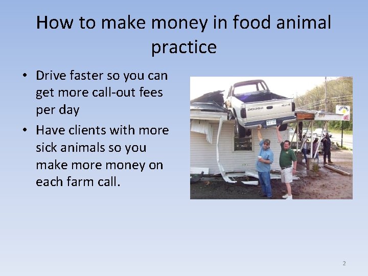How to make money in food animal practice • Drive faster so you can
