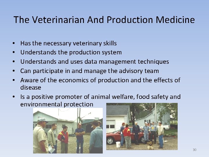 The Veterinarian And Production Medicine Has the necessary veterinary skills Understands the production system