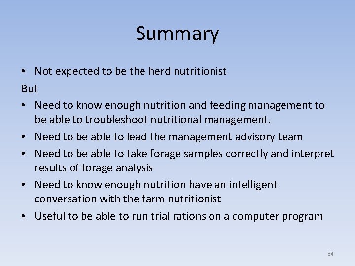 Summary • Not expected to be the herd nutritionist But • Need to know