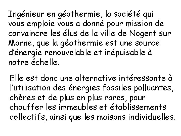 Ingénieur en géothermie, la société qui vous emploie vous a donné pour mission de