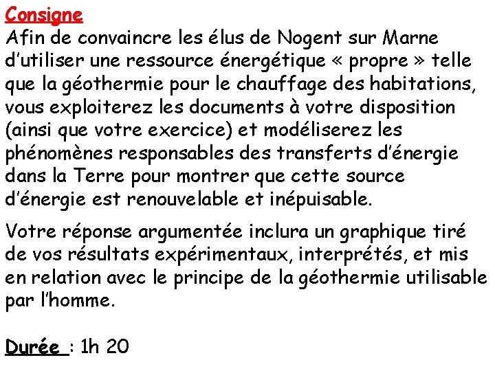 Consigne Afin de convaincre les élus de Nogent sur Marne d’utiliser une ressource énergétique