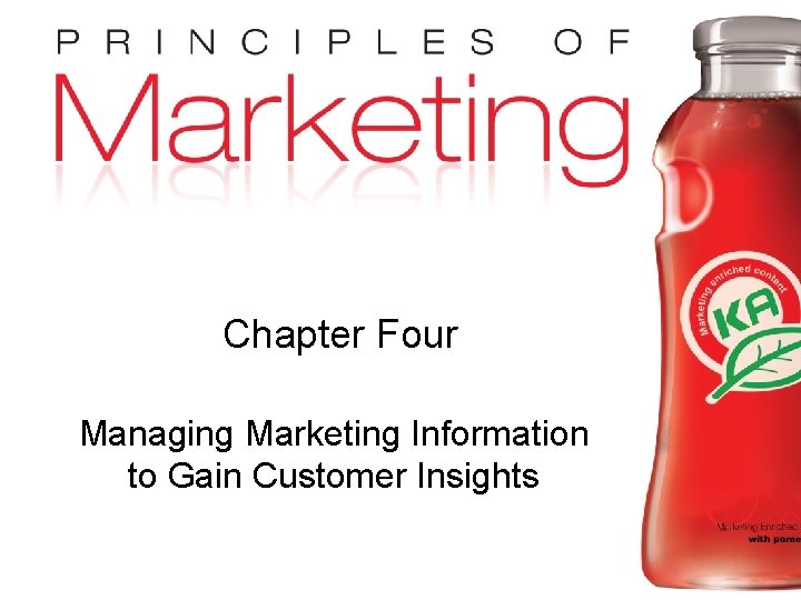 Chapter Four Managing Marketing Information to Gain Customer Insights Copyright © 2009 Pearson Education,