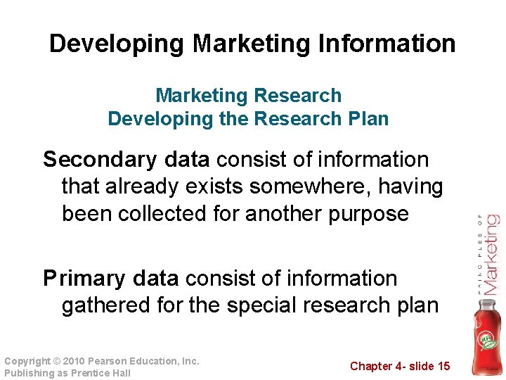 Developing Marketing Information Marketing Research Developing the Research Plan Secondary data consist of information