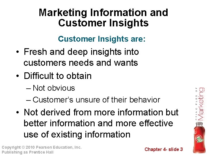 Marketing Information and Customer Insights are: • Fresh and deep insights into customers needs