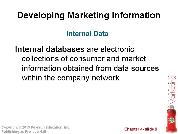 Developing Marketing Information Internal Data Internal databases are electronic collections of consumer and market