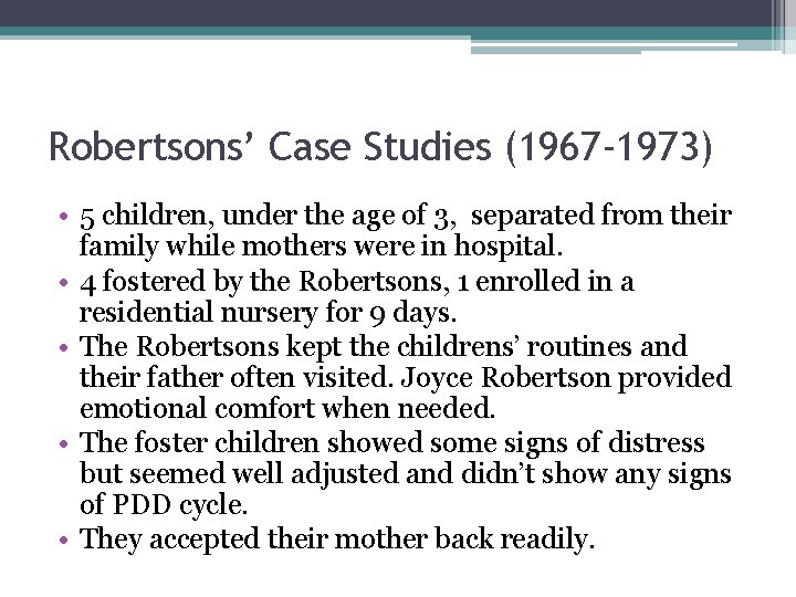 Robertsons’ Case Studies (1967 -1973) • 5 children, under the age of 3, separated