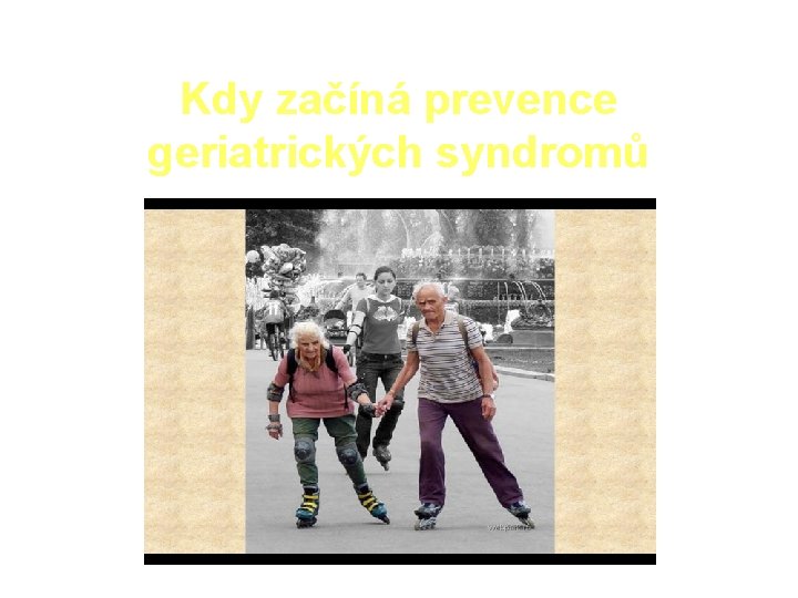 Kdy začíná prevence geriatrických syndromů 