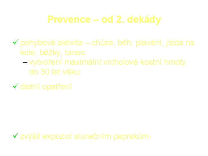 Prevence – od 2. dekády pohybová aktivita – chůze, běh, plavání, jízda na kole,