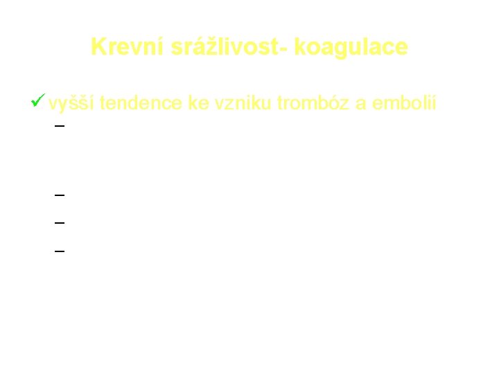 Krevní srážlivost- koagulace vyšší tendence ke vzniku trombóz a embolií – stoupající tendence s