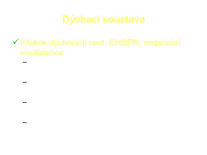 Dýchací soustava Infekce dýchacích cest, CHOPN, respirační insuficience – postupné zhoršení chronických plicních chorob