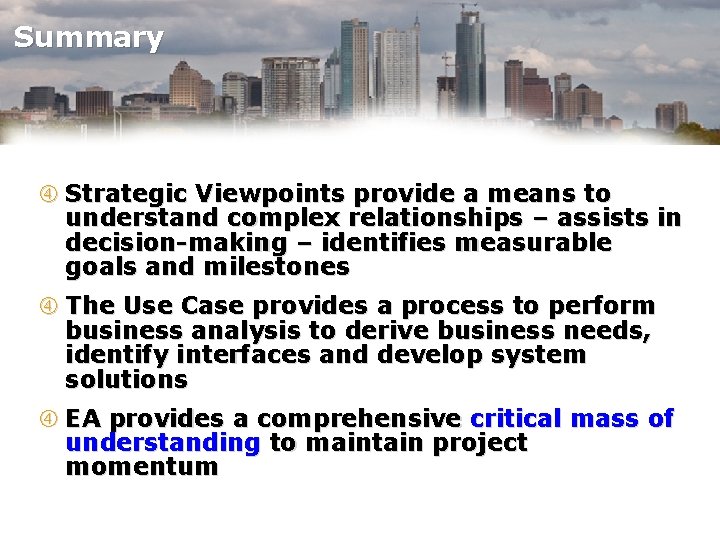 Summary Strategic Viewpoints provide a means to understand complex relationships – assists in decision-making