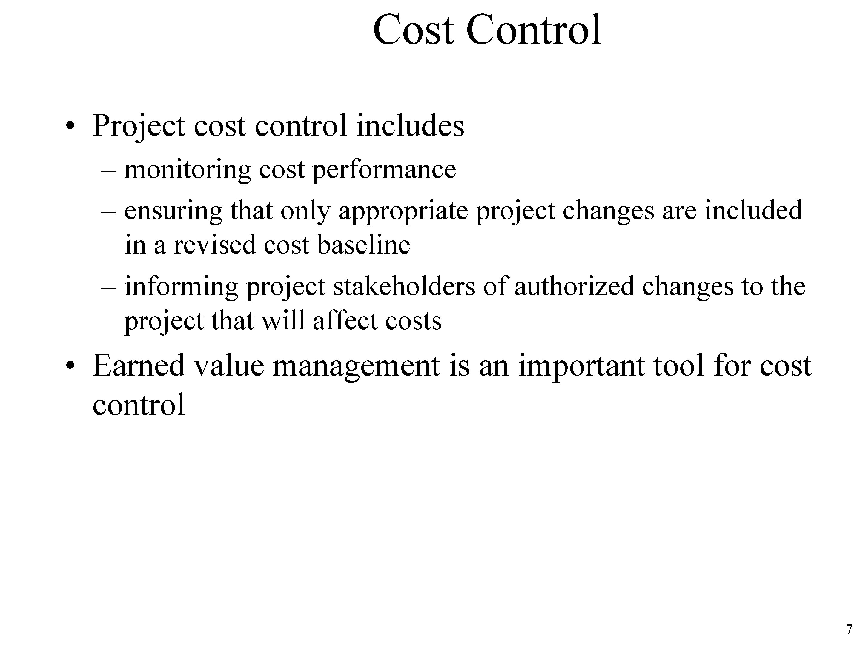 Cost Control • Project cost control includes – monitoring cost performance – ensuring that