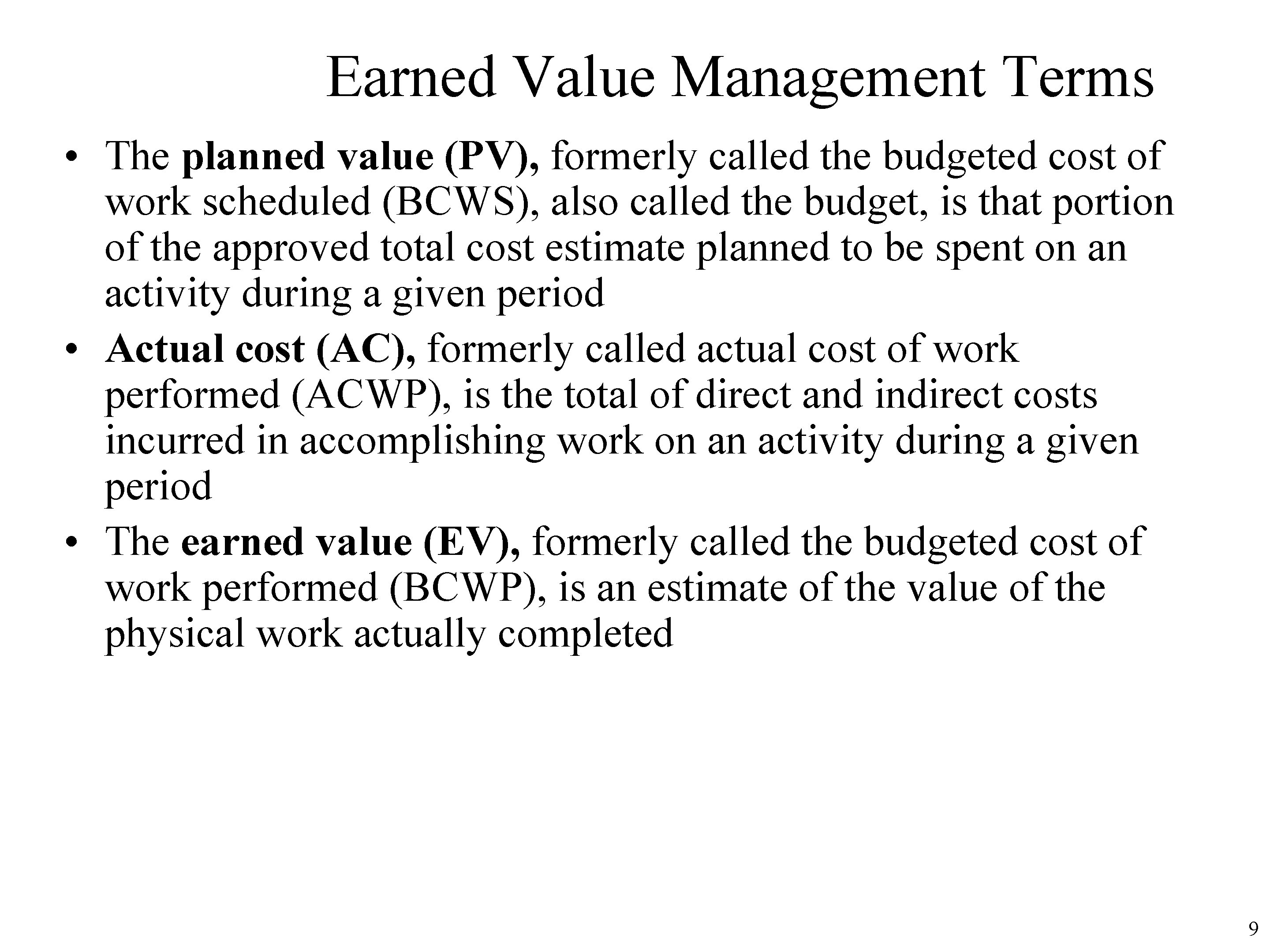 Earned Value Management Terms • The planned value (PV), formerly called the budgeted cost