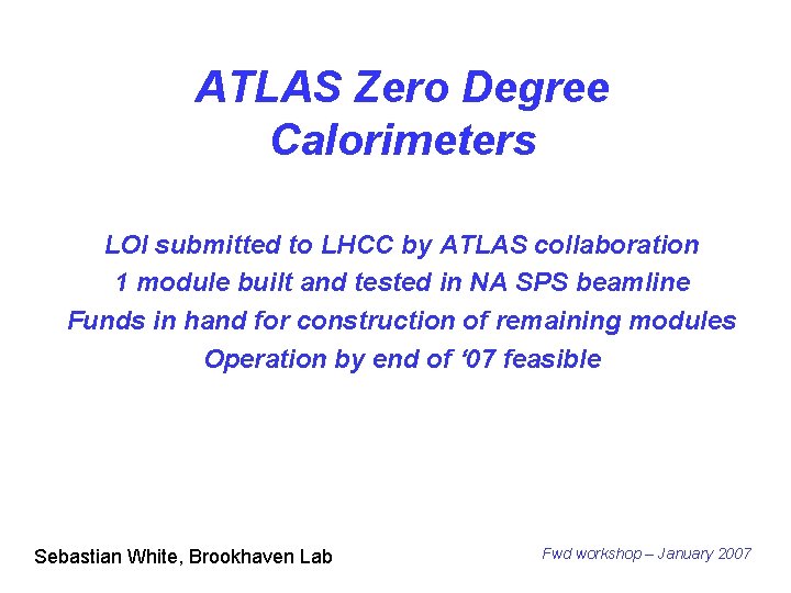 ATLAS Zero Degree Calorimeters LOI submitted to LHCC by ATLAS collaboration 1 module built