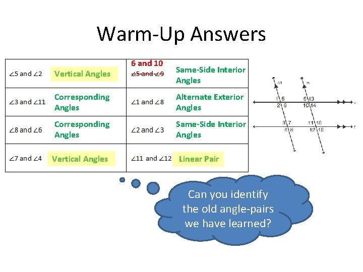 Warm-Up Answers Vertical Angles 6 and 10 ------ Same-Side Interior Angles Corresponding Angles Alternate