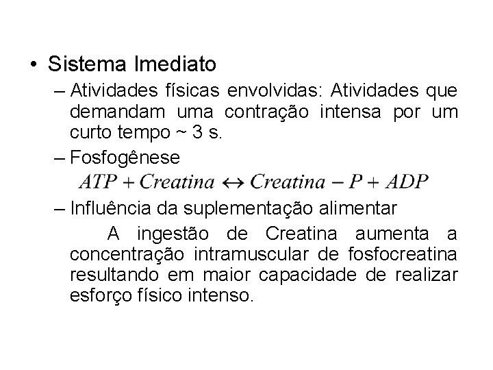  • Sistema Imediato – Atividades físicas envolvidas: Atividades que demandam uma contração intensa