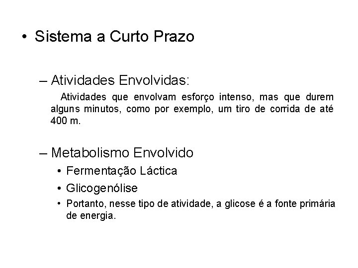  • Sistema a Curto Prazo – Atividades Envolvidas: Atividades que envolvam esforço intenso,