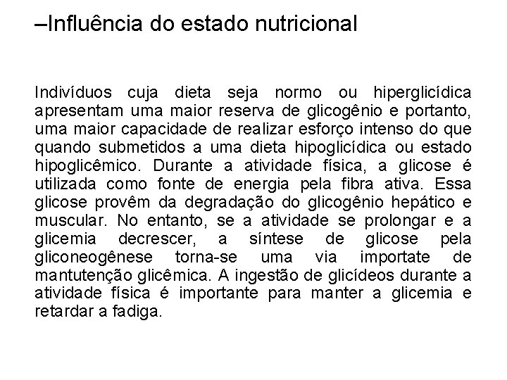 –Influência do estado nutricional Indivíduos cuja dieta seja normo ou hiperglicídica apresentam uma maior