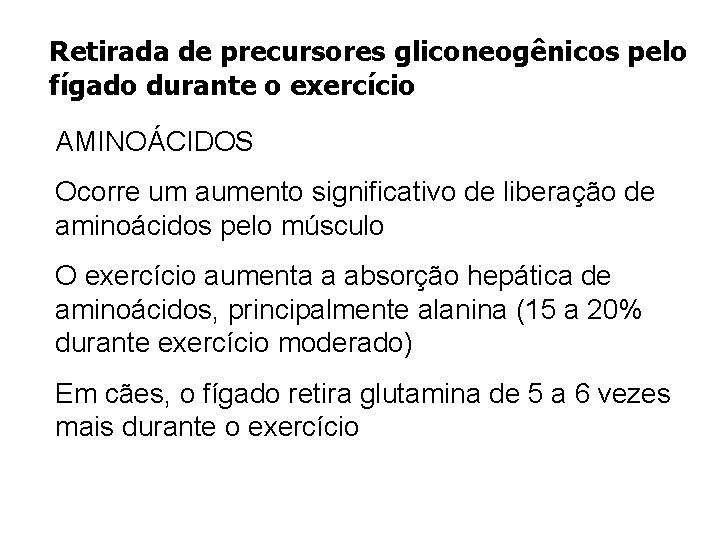 Retirada de precursores gliconeogênicos pelo fígado durante o exercício AMINOÁCIDOS Ocorre um aumento significativo