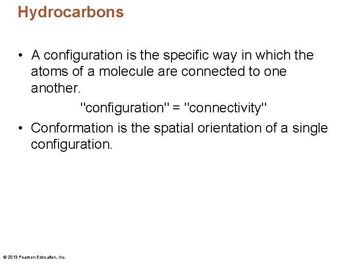 Hydrocarbons • A configuration is the specific way in which the atoms of a