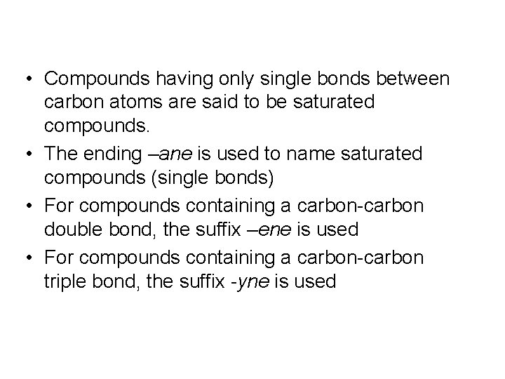  • Compounds having only single bonds between carbon atoms are said to be
