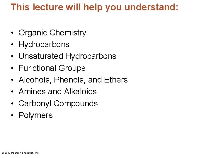 This lecture will help you understand: • • Organic Chemistry Hydrocarbons Unsaturated Hydrocarbons Functional