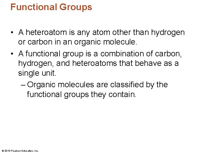 Functional Groups • A heteroatom is any atom other than hydrogen or carbon in
