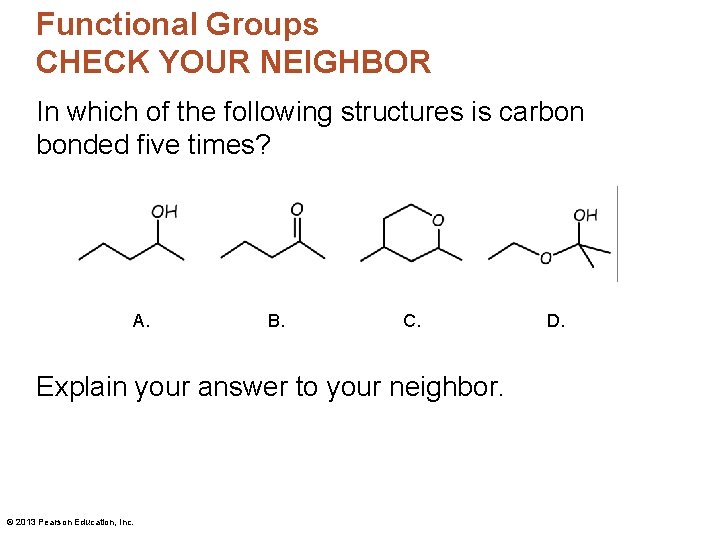 Functional Groups CHECK YOUR NEIGHBOR In which of the following structures is carbon bonded