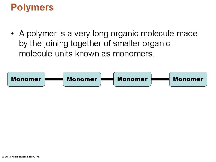 Polymers • A polymer is a very long organic molecule made by the joining