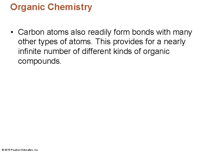 Organic Chemistry • Carbon atoms also readily form bonds with many other types of