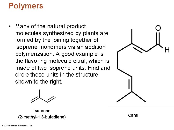 Polymers • Many of the natural product molecules synthesized by plants are formed by