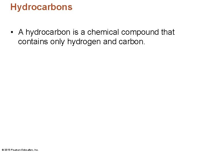 Hydrocarbons • A hydrocarbon is a chemical compound that contains only hydrogen and carbon.